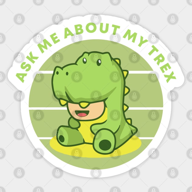 Ask Me About My T rex Sticker by senpaistore101